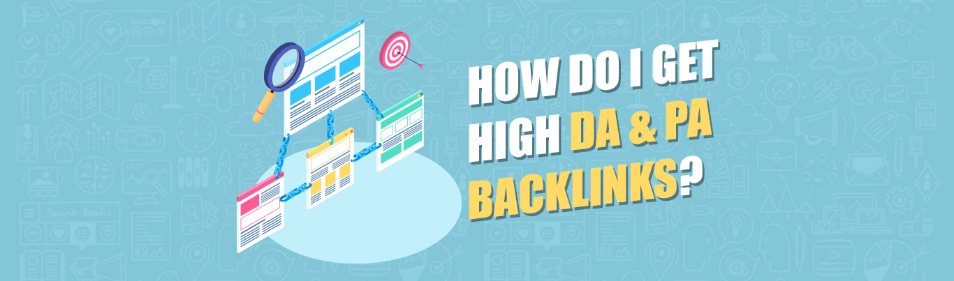 How Do I Get High DA & PA Backlinks