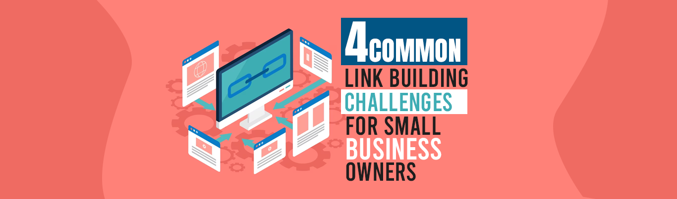 4 Common Link Building Challenges for Small Business Owners