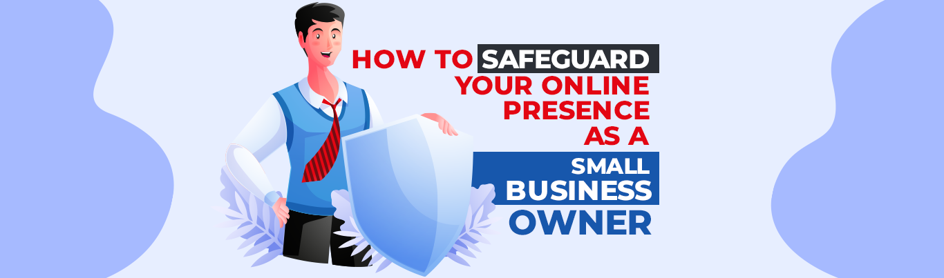 Safeguard Your Online Presence as a Small Business Owner