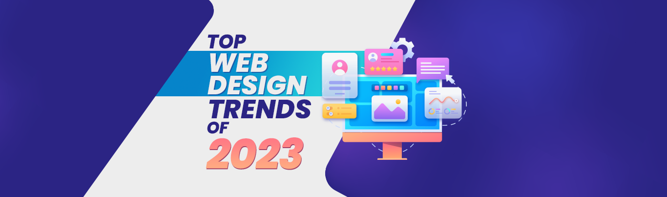 Stay Ahead Of The Curve: Top Web Design Trends of 2023