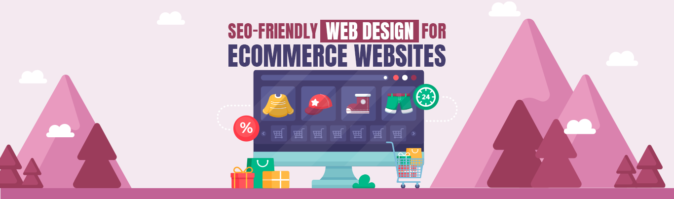 SEO-friendly Web Design for E-commerce Websites