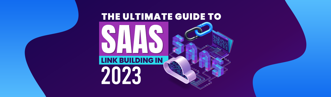 The Ultimate Guide to SaaS Link Building in 2023