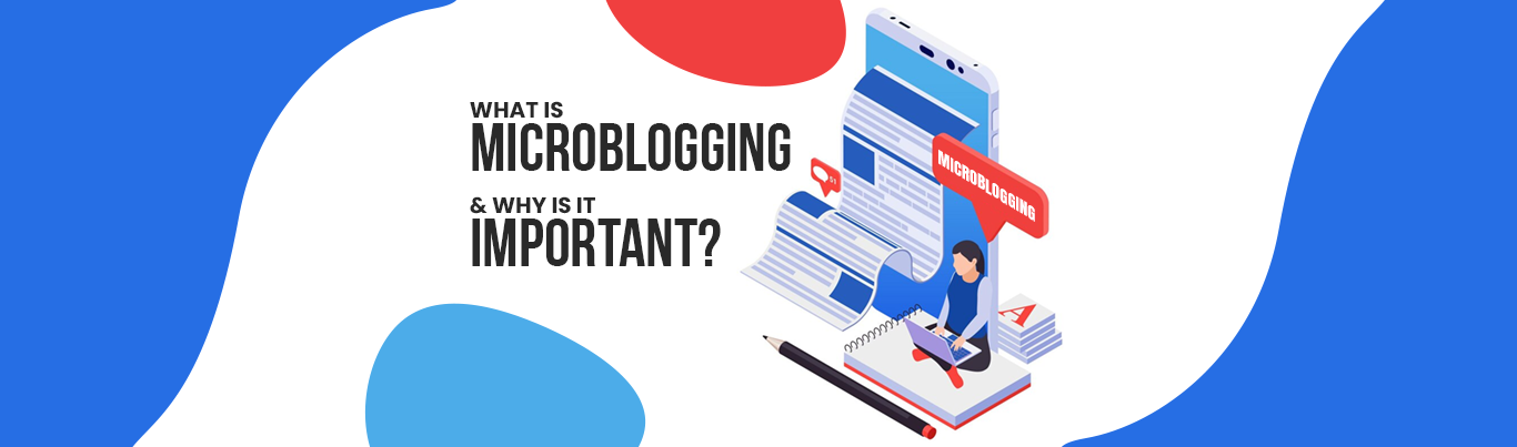 What Is Microblogging & Why Is It Important?
