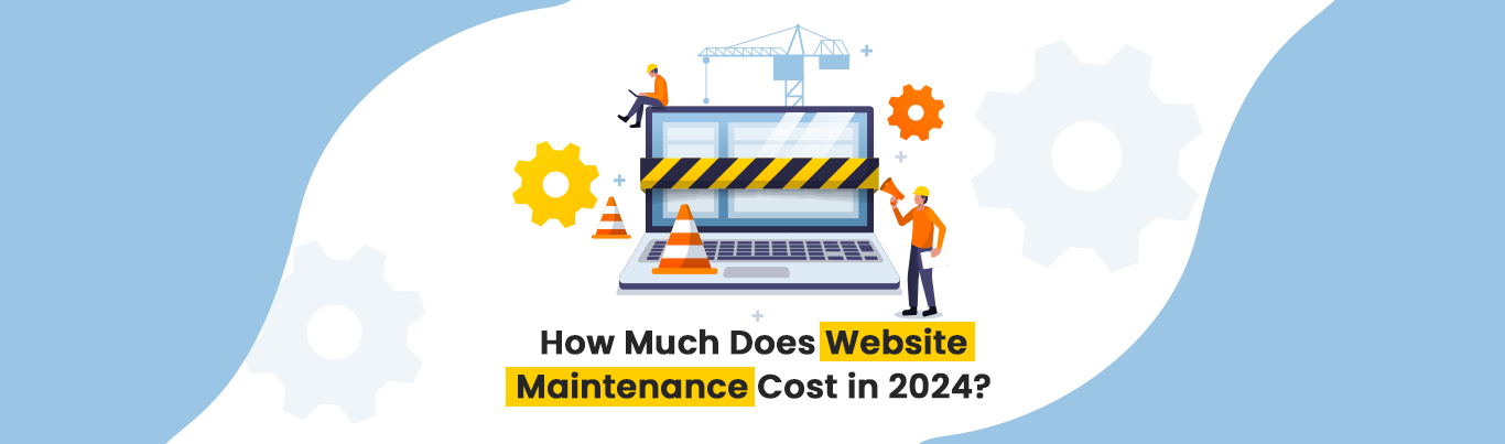 How Much Does Website Maintenance Cost in 2024?