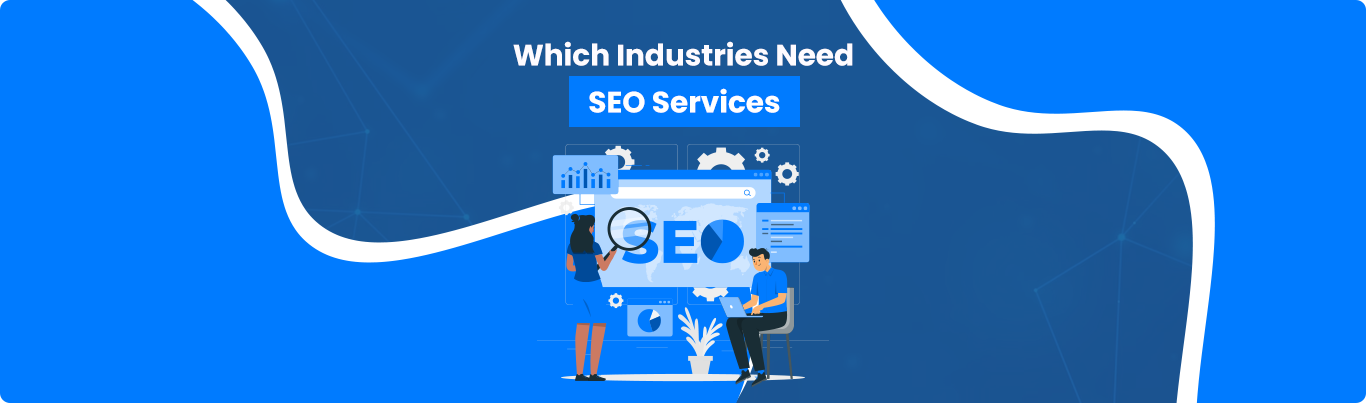 Which Industries Need SEO Services