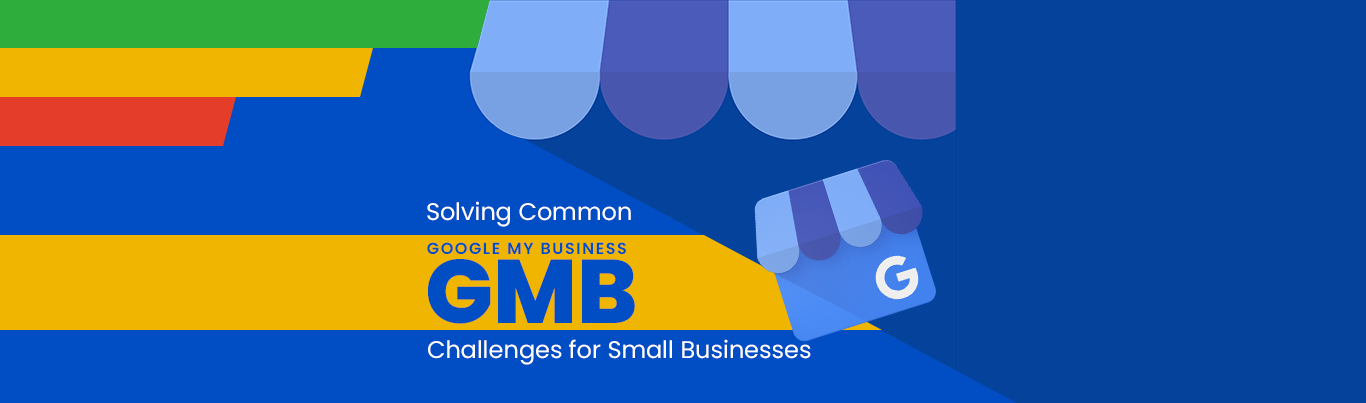Solving Common Google My Business Challenges for Small Businesses