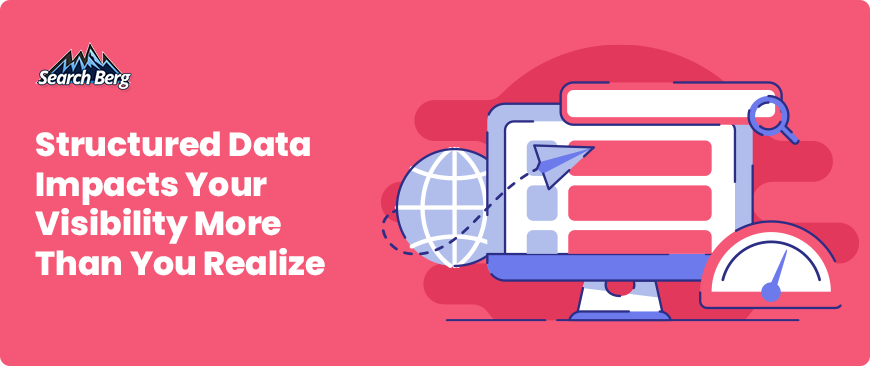 The importance of structured data cannot be emphasized enough.