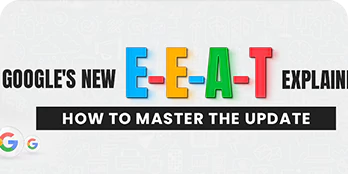 Google's New E-E-A-T Explained: How to Master the Update